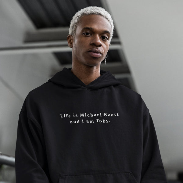 Life is Michael Scott and I am Toby - Hoodie - Forucinema