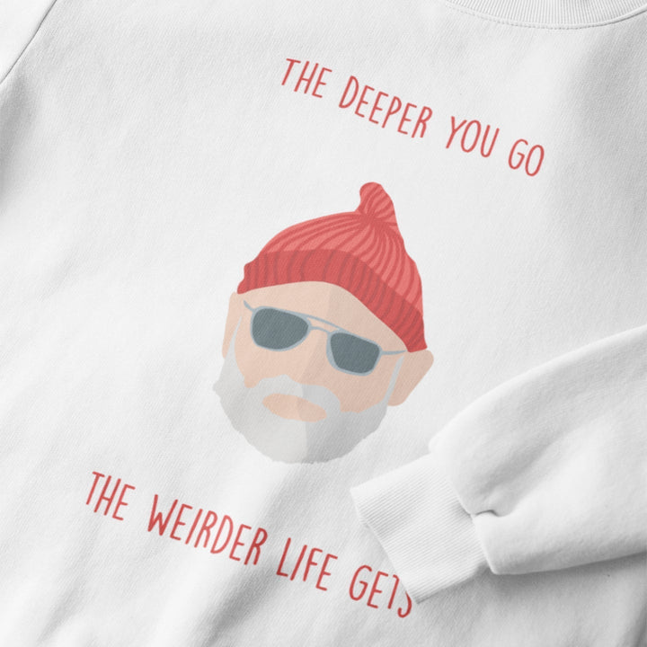 The Deeper You Go, The Weirder Life Gets - Sweatshirt - Forucinema