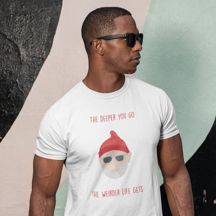 The Deeper You Go, The Weirder Life Gets - T - shirt - Forucinema