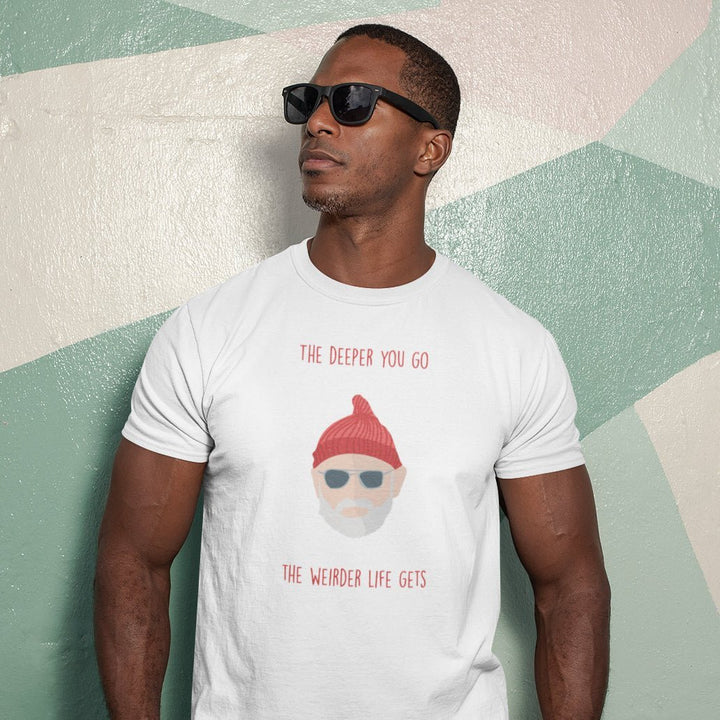 The Deeper You Go, The Weirder Life Gets - T - shirt - Forucinema