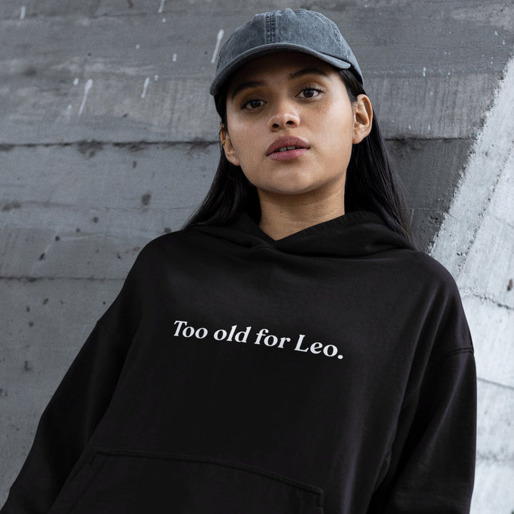 Too old for Leo - Hoodie - Forucinema