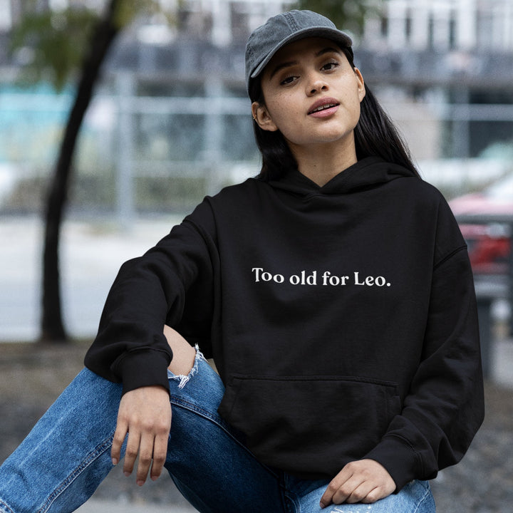 Too old for Leo - Hoodie - Forucinema