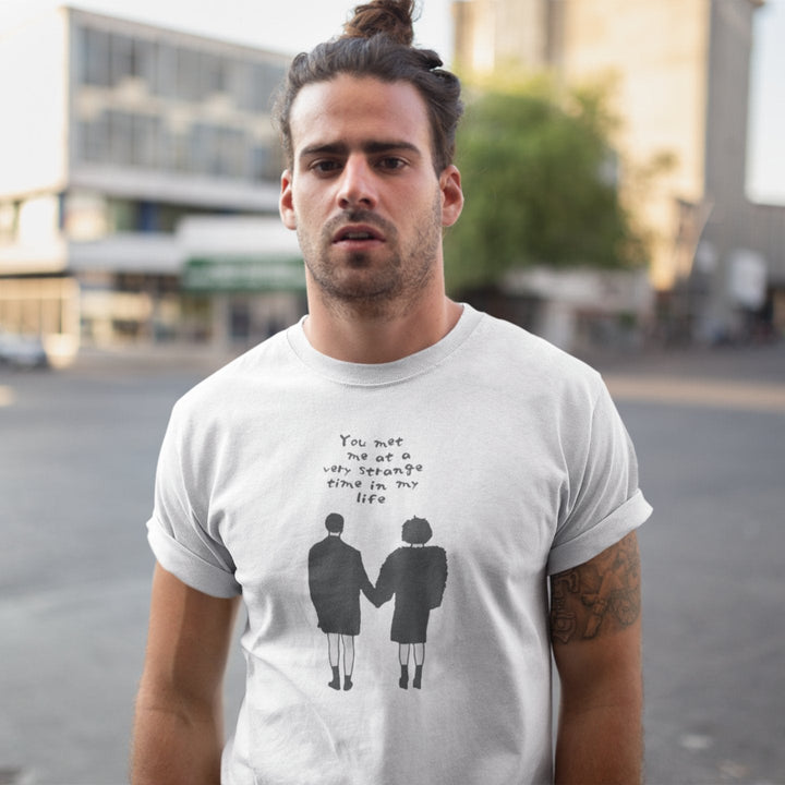 You Met Me at a Very Strange Time in My Life - T - shirt - Forucinema